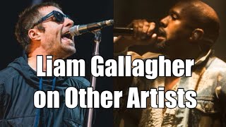 Liam Gallagher on Other Artists [upl. by Einnej948]