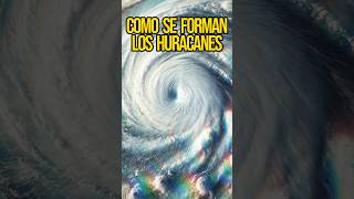 COMO SE FORMAN LOS HURACANES  ¡ENERGÍA INIMAGINABLE  PORQUE SE FORMAN LOS HURACANES [upl. by Kinnon826]