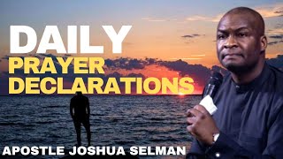 DAILY PRAYER DECLARATIONS  APOSTLE JOSHUA SELMAN [upl. by Leopoldeen]