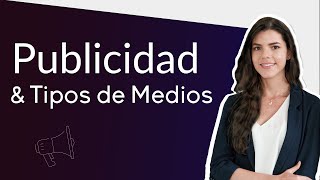 publicidad Qué es publicidad y tipos de medios publicitarios en 5 minutos [upl. by Kartis396]