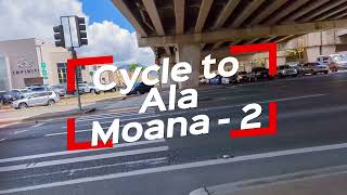 Cycle to Ala Moana  Part 2  Honolullu Hawaii USA [upl. by Salema244]