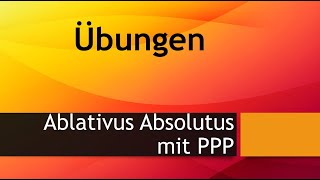 ÜBUNGEN  Ablativus Absolutus mit PPP Latein [upl. by Mauceri]