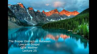 The Proper Distinction Between Law and Gospel by CFW Walther Lecture 25 [upl. by Airal]