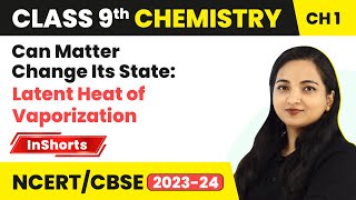 Can Matter Change Its State Latent Heat of Vaporization  Class 9 Science Chapter 1 [upl. by Doowrehs]