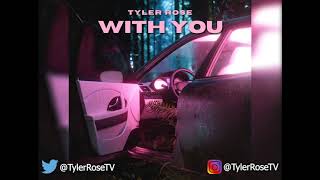 Tyler Rose  With You Official Audio [upl. by Lecrad]