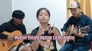 MASIH DISINI MASIH DENGANMU  GOLIATH  ILA SUSILAWATI  COVER [upl. by Ttergram]