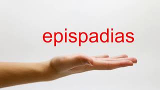 How to Pronounce epispadias  American English [upl. by Yrahca]