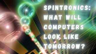 Spintronics The Future of Electronics That is Gradually Unfolding [upl. by Aible276]