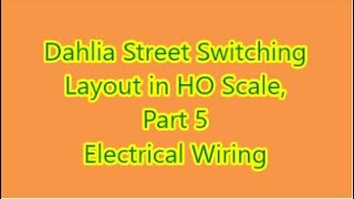 Dahlia Street Switching Layout Part 5  Electrical Wiring [upl. by Nahtnamas]