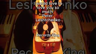 I would love to love you so much Peter Leshtchenko RecordsKing396 RecordsKing record trailer [upl. by Erine454]