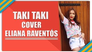 DJ Snake  Taki Taki ft Selena Gomez Ozuna Cardi B COVER  Eliana Raventós [upl. by Aneehsal65]