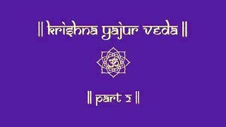 KRISHNA YAJUR VEDA  PART2  KRISHNA YAJUR VEDA CHANTING  SAMHITA  VEDIC CHANTS [upl. by Irtak587]