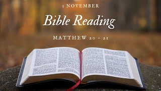 Bible Reading 1 November  Matthew 20  21 [upl. by Kcireddor242]