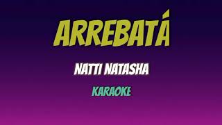 Natti Natasha – Arrebatá KaraokeInstrumental [upl. by Akoyn]