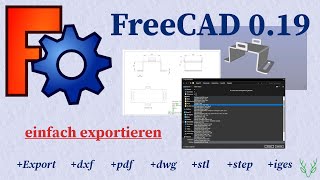 FreeCAD 019 Tipps  Export  dxf  dwg  pdf  stl  step  iges  einfach verstehen [upl. by Faust455]