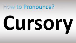 How to Pronounce Cursory [upl. by Dorthy610]