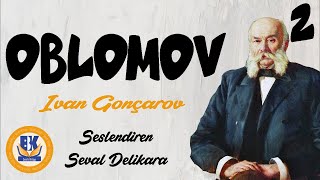 OBLOMOV  Ivan Gonçarov Sesli Kitap 2Parça Seval Delikara [upl. by Omik]