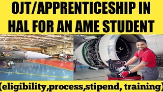 OJTAPPRENTICESHIP IN HALHindustan aeronautics limited FOR AN AME STUDENT  AVIATIONJAGAT [upl. by Attiuqram578]