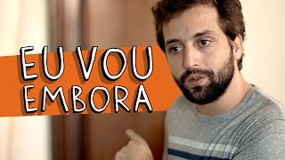 EU VOU EMBORA [upl. by Abdul]