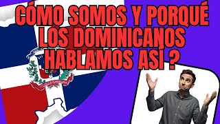 Porqué los dominicanos nos vemos y hablamos así [upl. by Wachtel]