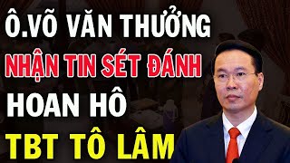 TBT TÔ LÂM LÀM SẠCH BỘ MÁY KỶ LUẬT ÔNG VÕ VĂN THƯỞNG  KHÔNG CÓ HẠ CÁNH AN TOÀN  HSK [upl. by Mcneely112]