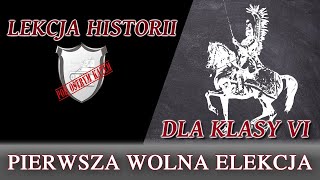 Pierwsza wolna elekcja  Lekcje historii pod ostrym kątem  Klasa 6 [upl. by Namielus]