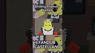 Smiling Friends James FANDUB CASTELLANO  smilingfriends fandub shorts [upl. by Ibbie]