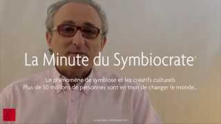 La Minute du Symbiocrate™  Le phénomène de symbiose et les créatifs culturels [upl. by Ayim796]