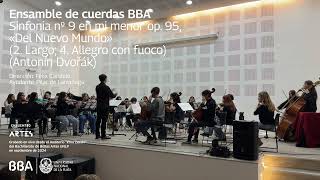 Ensamble de cuerdas BBA Dir Félix Candelo  Sinfonia «Del Nuevo Mundo» Mov 2 y 4 A Dvořák [upl. by Settle]