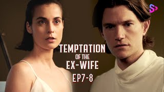 EP78 Do I remind you of someone from the past【Temptation of the ExWife】 [upl. by Siaht401]