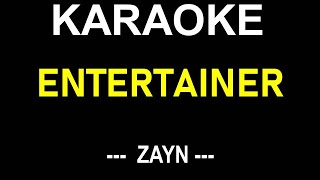 ENTERTAINER KARAOKE SONG BY ZAYN  NO MUSIC BACKGROUND  LYRICS TEXT ONLY DISPLAY [upl. by Leahcimluap]