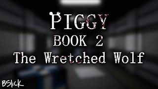 Official Piggy Book 2 Soundtrack  Chapter 6 quotThe Wretched Wolfquot [upl. by Chor]