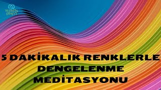 5 DAKİKADA RENKLERLE DENGELENME MEDİTASYONU meditasyon iyihisset çakraşifa [upl. by Sower]