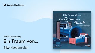 „Ein Traum von Musik Liebeserklärungen“ von Elke Heidenreich · Hörbuchauszug [upl. by Enilraep]