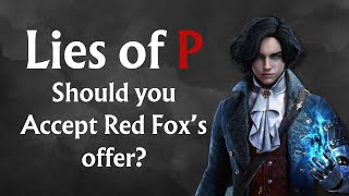 Should you Accept Red Fox’s offer in Lies of P [upl. by Ydniahs]