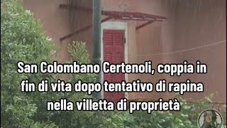 San Colombano Certenoli marito e moglie gravi dopo tentativo di intrusione nella loro casa [upl. by Adnilim]