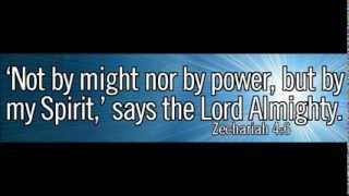 Zechariah 46 Not by might nor by power but by my Spirit says the Lord Almighty [upl. by Relyhs99]