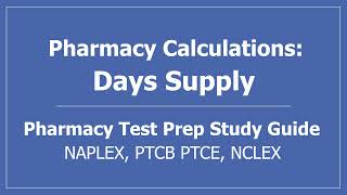 Pharmacy Calculations Days Supply  PTCB PTCE NAPLEX NCLEX Test Prep CPhT Pharmacy Technician [upl. by Yras]