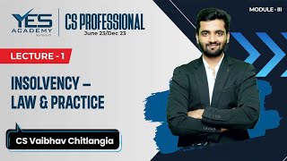 Insolvency – Introduction Lecture 1  CS Professional ILP June 23 Dec 23 CMA Vaibhav Chitlangia [upl. by Parrie]