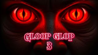 Gloop Glop 3 [upl. by Erdnua854]