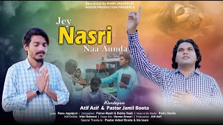 Jey Nasari Naa Aunda جے ناصری ناں آؤندا Pastor Jamil Boota  Atif Asif  Official Video 2024 [upl. by Notsirb168]