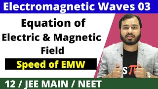 ElectromagneticWave 03  Equation Of Electric and Magnetic Field  Speed Of ElectromagneticWave [upl. by Tenner606]