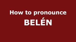 How to Pronounce BELÉN in Spanish  PronounceNamescom [upl. by Negeam]