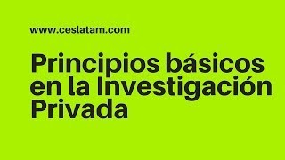 Principios básicos de la Investigación Privada [upl. by Sabba]