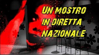 Un mostro in diretta nazionale [upl. by Nylorac]