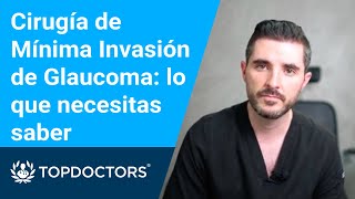 Cirugía de Mínima Invasión de Glaucoma lo que necesitas saber [upl. by Downe]