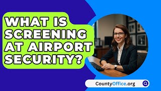 What Is Screening At Airport Security  CountyOfficeorg [upl. by Malvina]