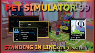 PET SIMULATOR 99 Script Pastebin 2024 UPDATE STANDING IN LINE AUTO FARM  CUT LINE  UPGRADE BEST [upl. by Kirk]