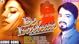 Be Inteha  बे इंतेहा  BEST OF ROMANTIC HINDI SONGS 2019  TAUSIF UMAR  Heart Touching Songs New [upl. by Nylrad769]