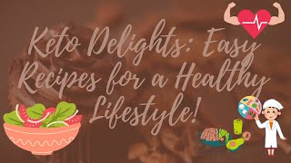 Keto Delights Easy Recipes for a Healthy Lifestyle [upl. by Det800]